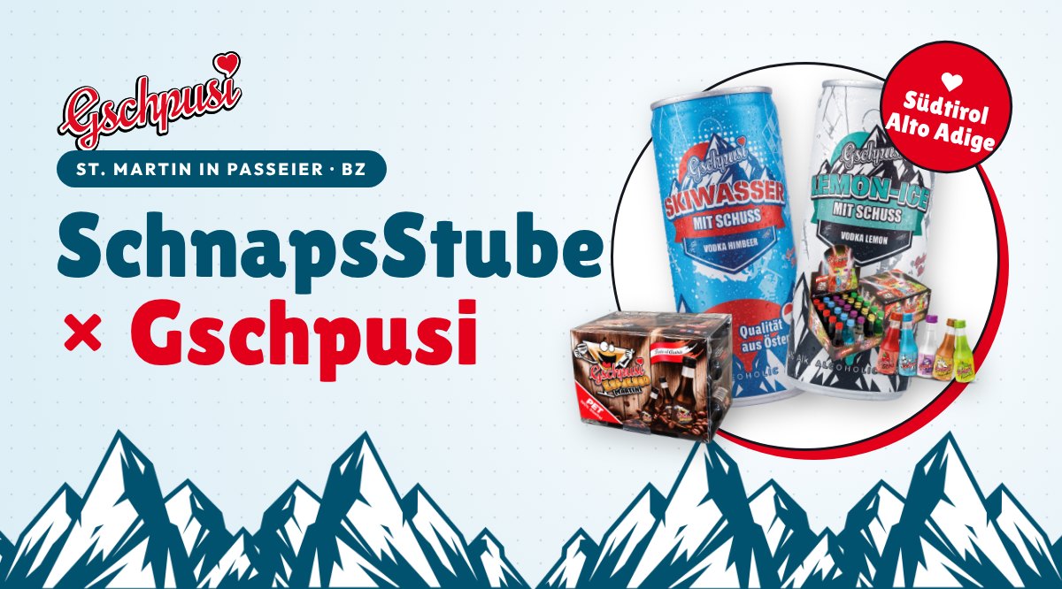 SchnapsStube × Gschpusi – Gschpusi in Südtirol